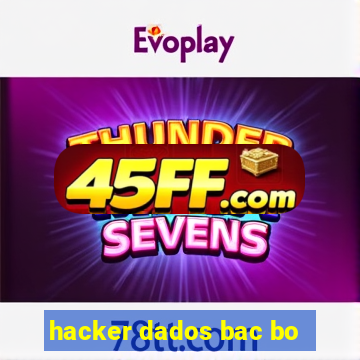 hacker dados bac bo